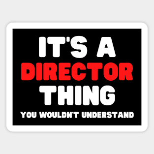 It's A Director Thing You Wouldn't Understand Magnet